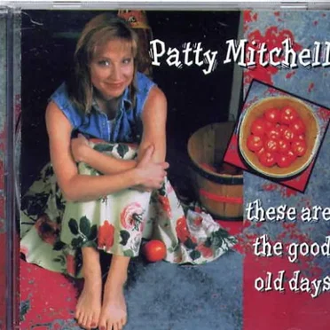 These Are the Good Old Days by Patty Mitchell - album cover