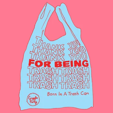 Born in a Trash Can