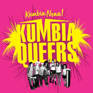 Kumbia Nena! by Kumbia Queers - album cover