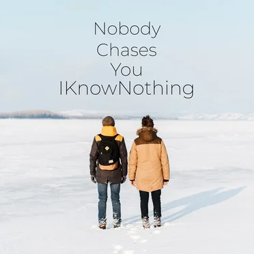Nobody Chases You