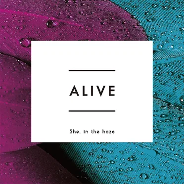 Alive by She, in the haze - album cover