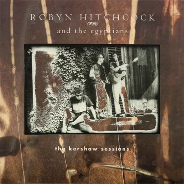 The Kershaw Sessions by Robyn Hitchcock and the Egyptians - album cover