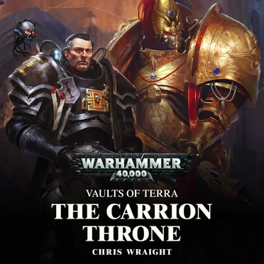 Vaults of Terra, Book 1: The Carrion Throne by Chris Wraight - album cover