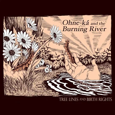 Tree Lines and Birth Rights by Ohne-ká and the Burning River - album cover
