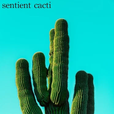 sentient cacti