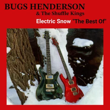 Electric Snow “The Best Of” by Bugs Henderson and the Shuffle Kings - album cover
