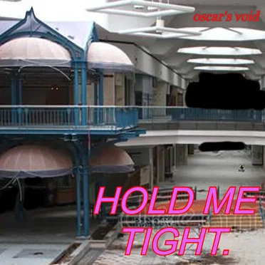 HOLD ME TIGHT by oscar's void - album cover