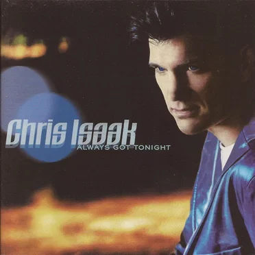 Always Got Tonight by Chris Isaak - album cover