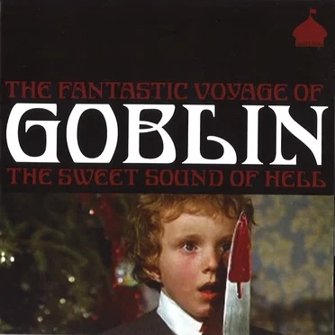 The Fantastic Voyage of Goblin: The Sweet Sound of Hell
