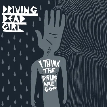 I Think the Drums Are Good by Driving Dead Girl - album cover