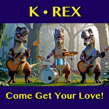 Come Get Your Love! by K•Rex - album cover