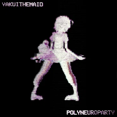 Polyneuroparty by Yakui the Maid - album cover