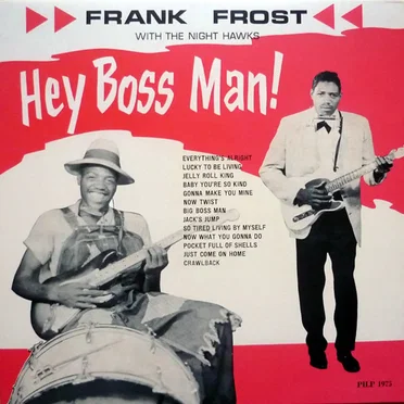Hey Boss Man! by Frank Frost with The Night Hawks - album cover