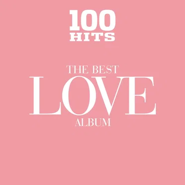 100 Hits: The Best Love Album by Various Artists - album cover