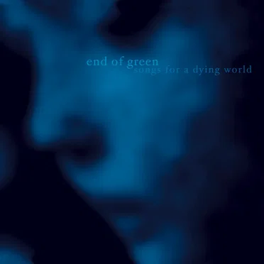 Songs for a Dying World by End of Green - album cover