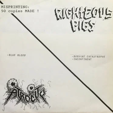 Atrocity / Righteous Pigs