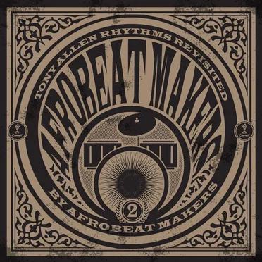 Afrobeat Makers: Tony Allen Rhythms Revisited, Vol. 2