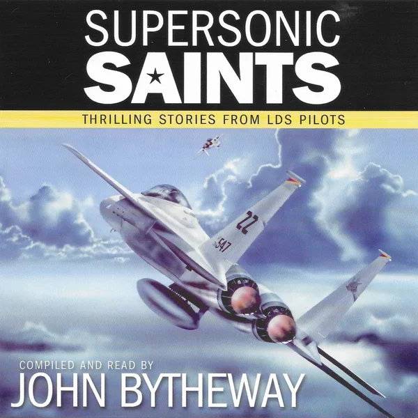 Supersonic Saints: Thrilling Stories from LDS Pilots