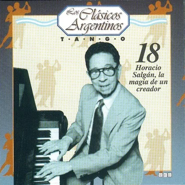 Los clásicos argentinos: Tango, volumen 18: Horacio Salgán, la magia de un creador by Various Artists - album cover