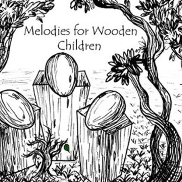 Melodies For Wooden Children