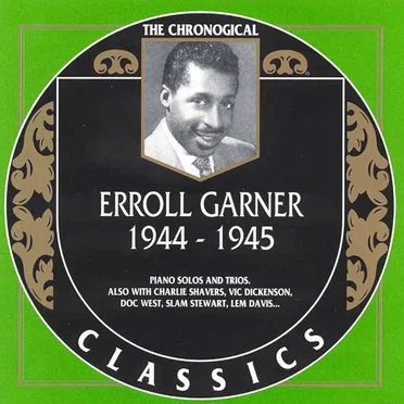 The Chronological Classics: Erroll Garner 1944-1945