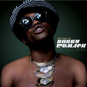 The Best of Bobby Womack: The Soul Years