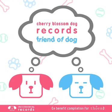 Friend Of The Dog Vol. 1; A Benefit for Thorn by Cherry Blossom Dog Records - album cover