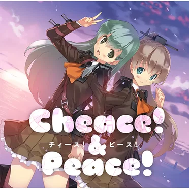 Cheace! & Peace! ~チィース! & ピース!~