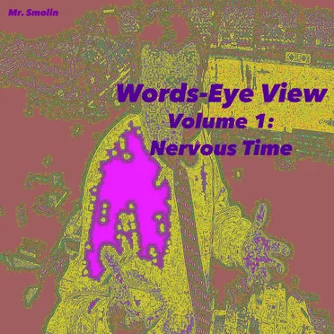 Words-Eye View Volume 1: Nervous Time
