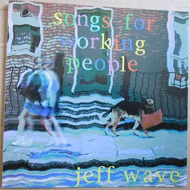Songs for Working People by Jeff Wave - album cover