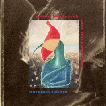 Perspex Island by Robyn Hitchcock and the Egyptians - album cover
