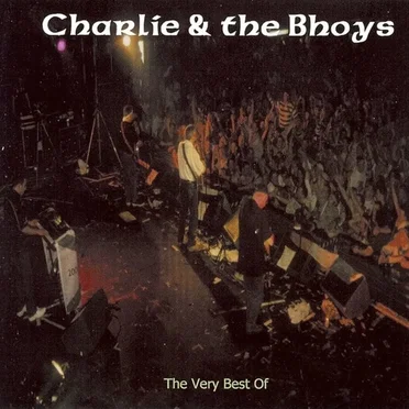 The Very Best Of Charlie & The Bhoys