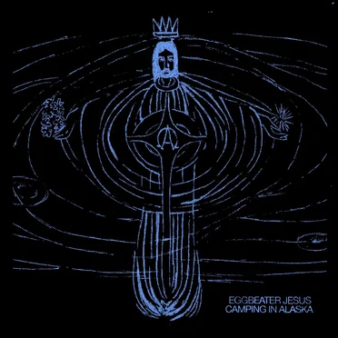 Eggbeater Jesus by Camping In Alaska - album cover