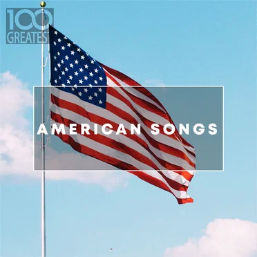 100 Greatest American Songs: The Greatest Tracks From the USA by Various Artists - album cover