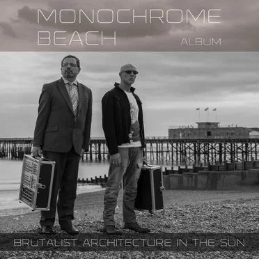 Monochrome Beach by Brutalist Architecture in the Sun - album cover