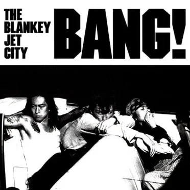 BANG! by BLANKEY JET CITY - album cover