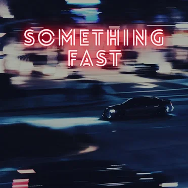 Something Fast