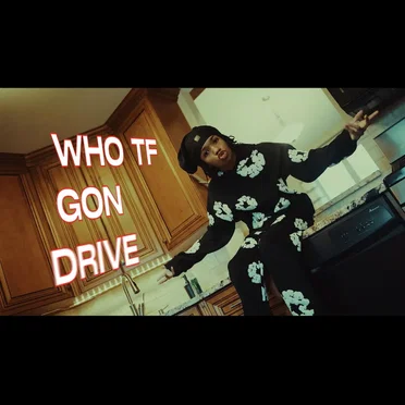 Who Gon Drive