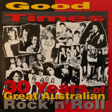 Good Times: 30 Years of Great Australian Rock 'n' Roll by Various Artists - album cover