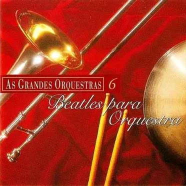 As Grandes Orquestras Vol 6 - Beatles Para Orquestra by Various Artists - album cover