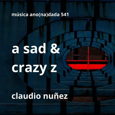 A Sad & Crazy Z