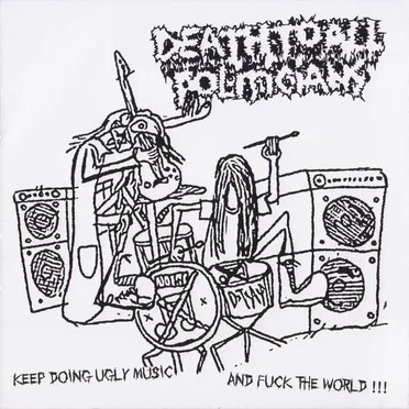 Keep Doing Ugly Music and Fuck the World! / Grindcore Epidemic