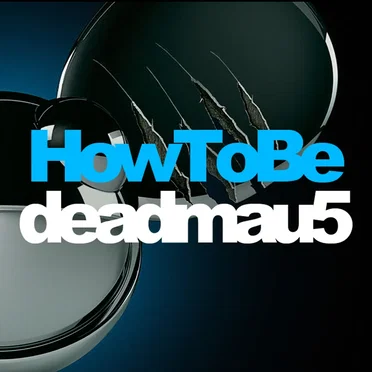 How To Be: deadmau5