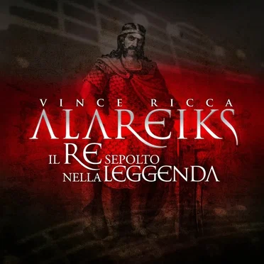 Alareiks: Il Re Sepolto Nella Leggenda by Vincenzo Ricca - album cover