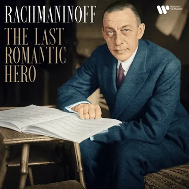 Rachmaninoff: The Last Romantic Hero