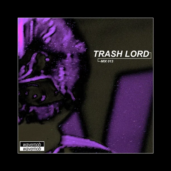 Wavemob mix013: Trash Lord