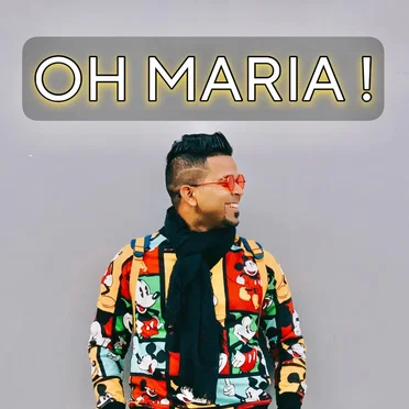 OH MARIA !