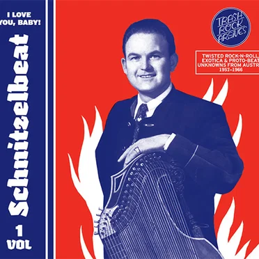 Schnitzelbeat Volume 1 - I Love You, Baby! (Twisted Rock-N-Roll, Exotica & Proto-Beat Unknowns From Austria, 1957-1965) by Various Artists - album cover