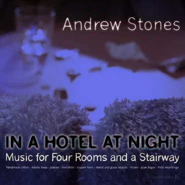 In a Hotel at Night: Music for Four Rooms and a Stairway