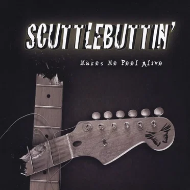 Makes Me Feel Alive by Scuttlebuttin' - album cover
